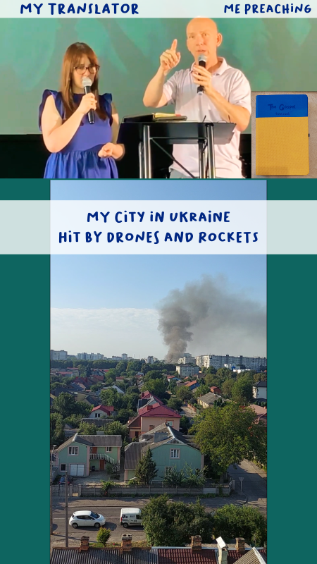 My translator and me preaching; my city in Ukraine hit by drones and rockets